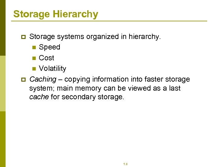 Storage Hierarchy p p Storage systems organized in hierarchy. n Speed n Cost n