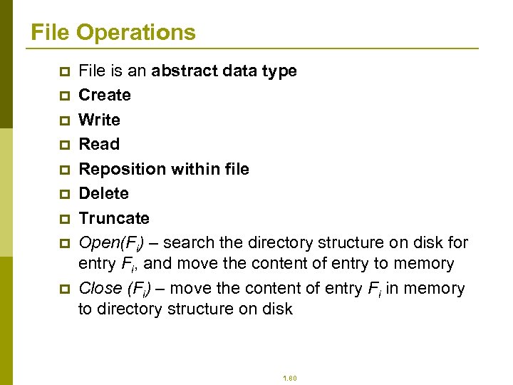 File Operations p p p p p File is an abstract data type Create