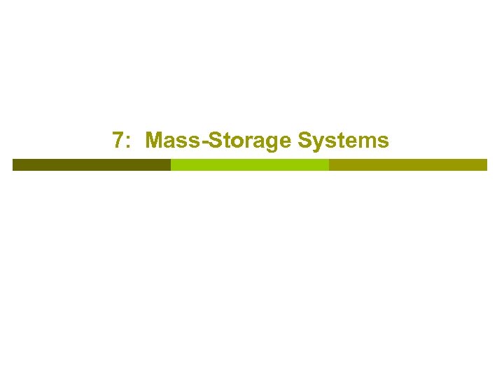 7: Mass-Storage Systems 