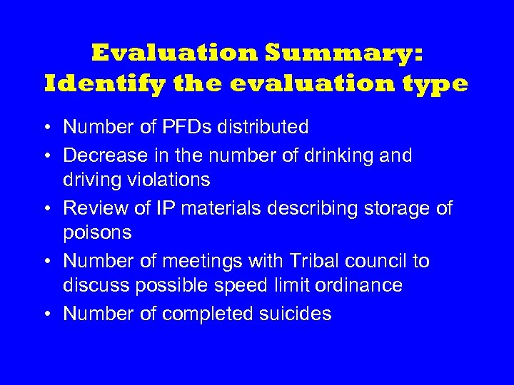 Evaluation Summary: Identify the evaluation type • Number of PFDs distributed • Decrease in