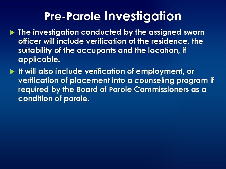 Pre-Parole Investigation The investigation conducted by the assigned sworn officer will include verification of