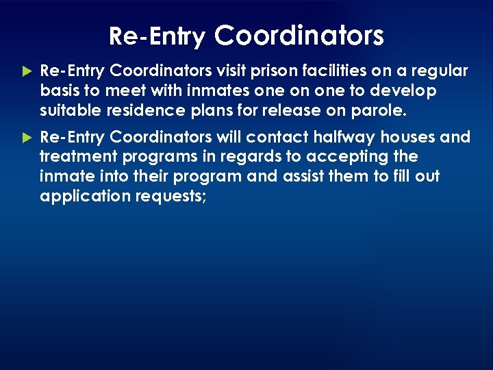 Re-Entry Coordinators visit prison facilities on a regular basis to meet with inmates one