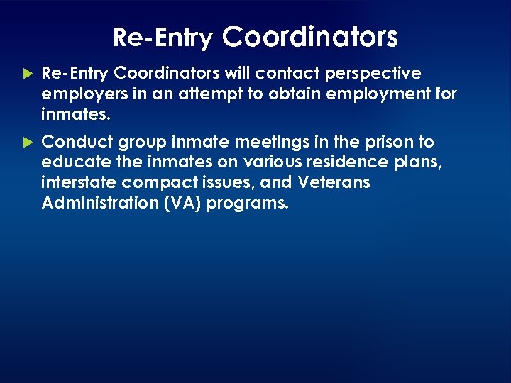 Re-Entry Coordinators will contact perspective employers in an attempt to obtain employment for inmates.