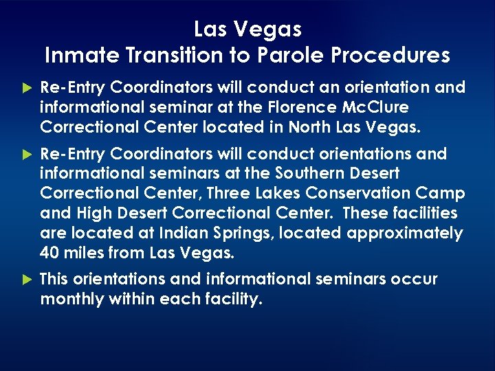 Las Vegas Inmate Transition to Parole Procedures Re-Entry Coordinators will conduct an orientation and