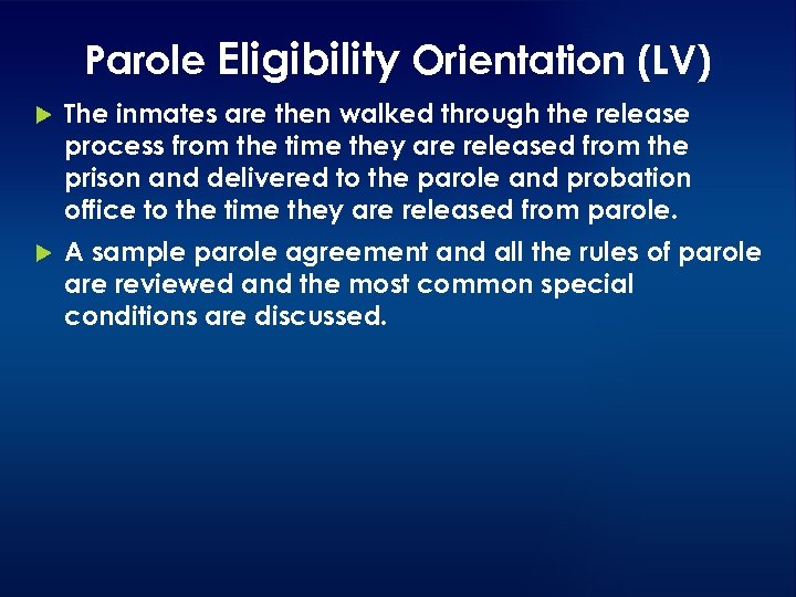 Parole Eligibility Orientation (LV) The inmates are then walked through the release process from