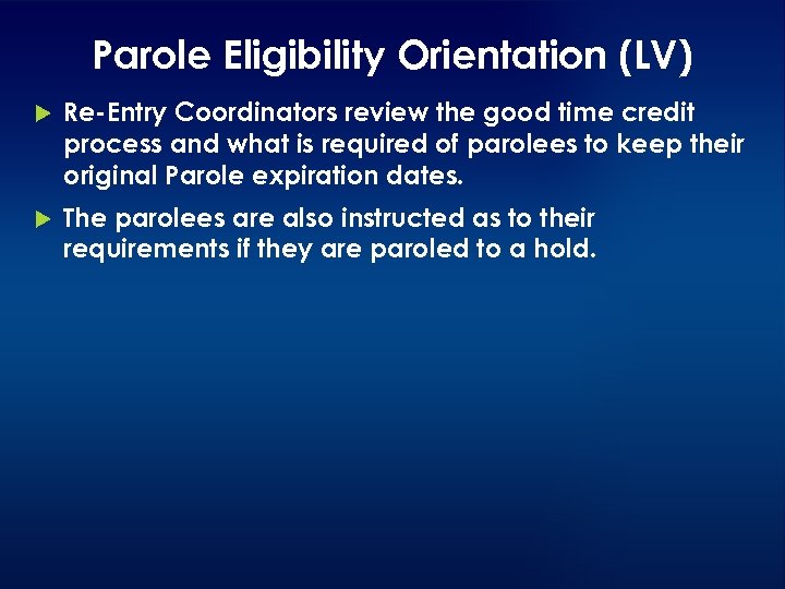 Parole Eligibility Orientation (LV) Re-Entry Coordinators review the good time credit process and what