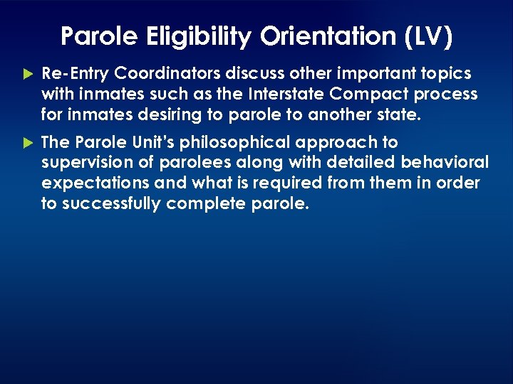 Parole Eligibility Orientation (LV) Re-Entry Coordinators discuss other important topics with inmates such as