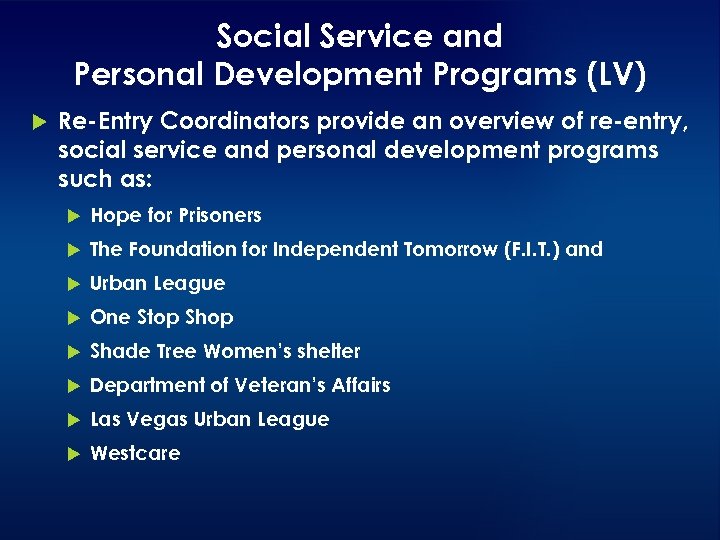 Social Service and Personal Development Programs (LV) Re-Entry Coordinators provide an overview of re-entry,