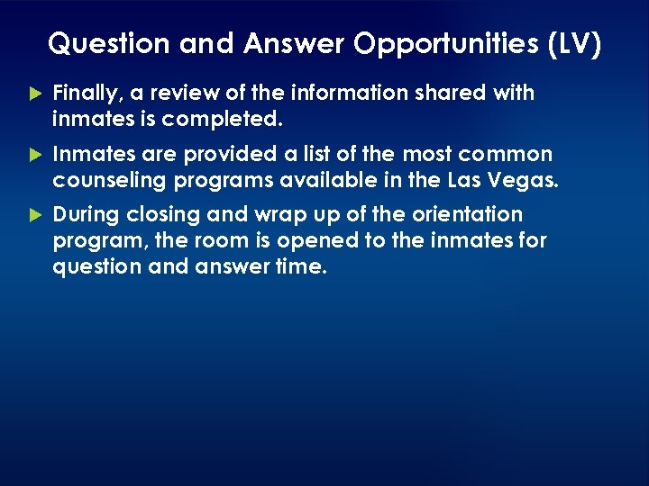 Question and Answer Opportunities (LV) Finally, a review of the information shared with inmates