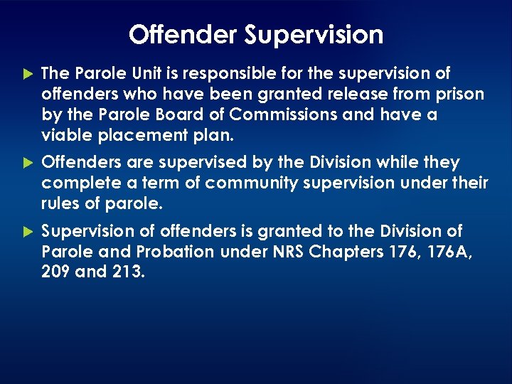 Offender Supervision The Parole Unit is responsible for the supervision of offenders who have