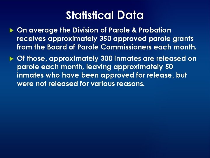 Statistical Data On average the Division of Parole & Probation receives approximately 350 approved