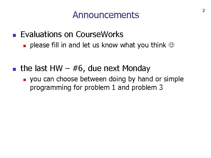 Announcements n Evaluations on Course. Works n n please fill in and let us