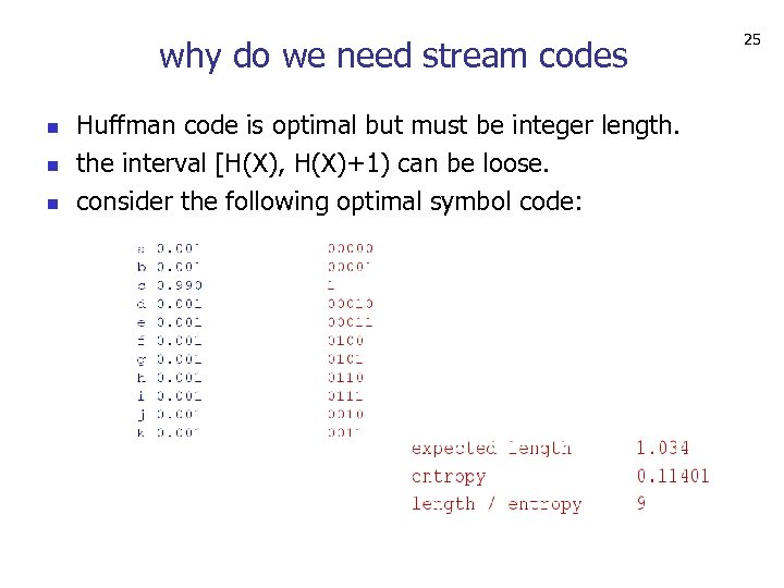 why do we need stream codes n n n Huffman code is optimal but