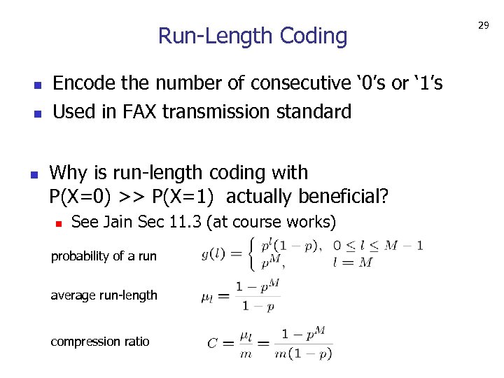 Run-Length Coding n n n Encode the number of consecutive ‘ 0’s or ‘