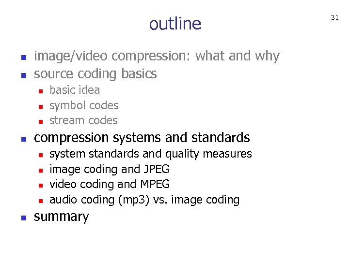 outline n n image/video compression: what and why source coding basics n n compression