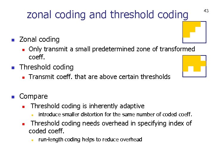 zonal coding and threshold coding n Zonal coding n n Threshold coding n n