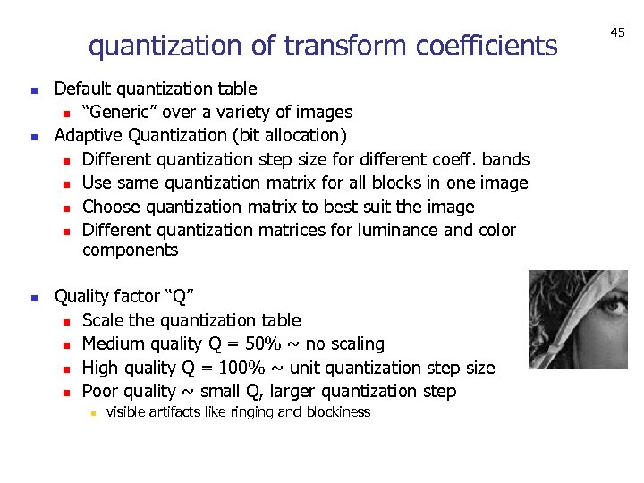 quantization of transform coefficients n n n Default quantization table n “Generic” over a