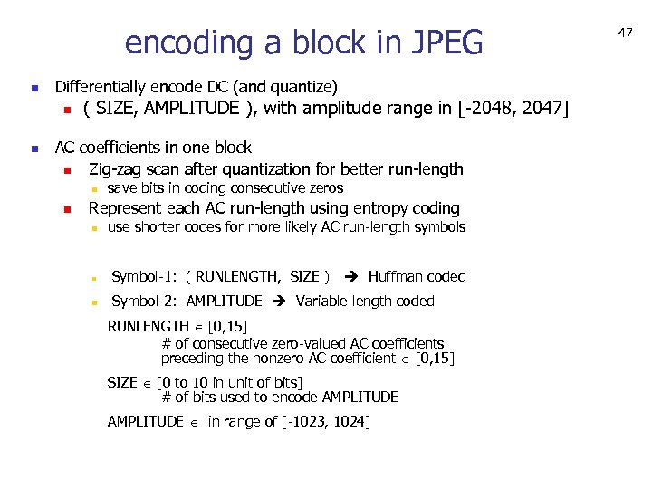 encoding a block in JPEG n Differentially encode DC (and quantize) n n (