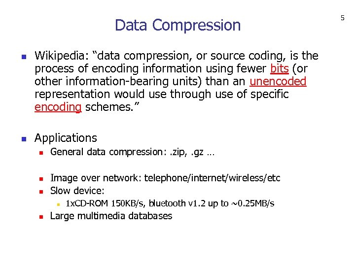 Data Compression n n Wikipedia: “data compression, or source coding, is the process of