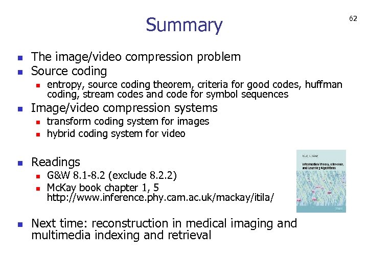 Summary n n The image/video compression problem Source coding n n Image/video compression systems