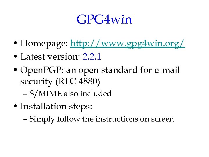 GPG 4 win • Homepage: http: //www. gpg 4 win. org/ • Latest version: