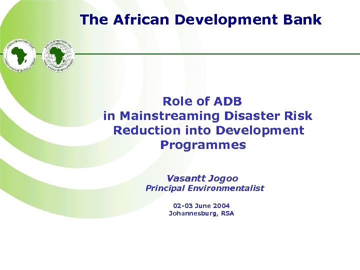 The African Development Bank Role of ADB in Mainstreaming Disaster Risk Reduction into Development