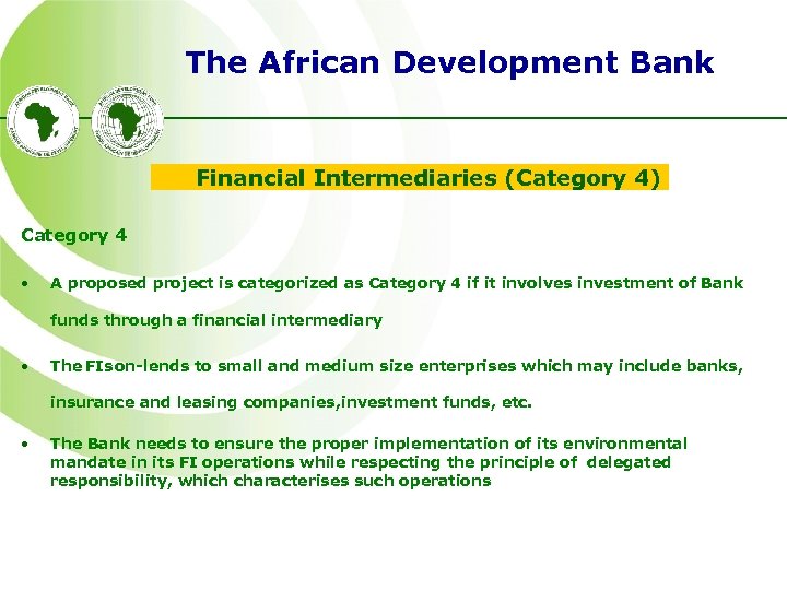 The African Development Bank Financial Intermediaries (Category 4) Category 4 : • A proposed