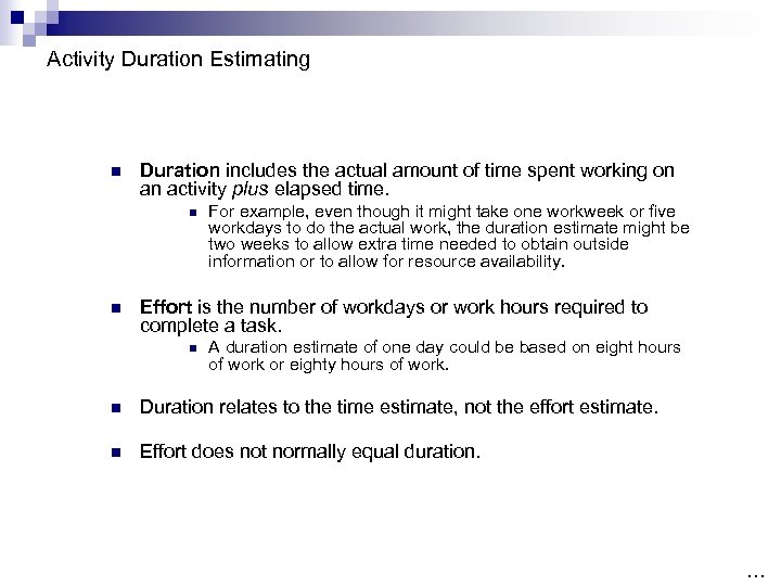 Activity Duration Estimating n Duration includes the actual amount of time spent working on