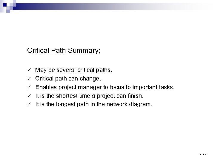 Critical Path Summary; ü ü ü May be several critical paths. Critical path can