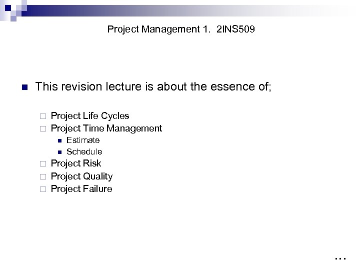 Project Management 1. 2 INS 509 n This revision lecture is about the essence