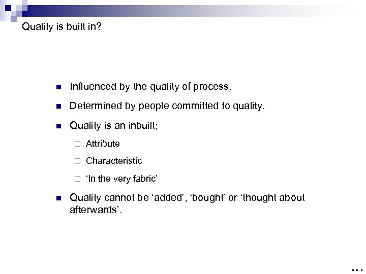 Quality is built in? n Influenced by the quality of process. n Determined by
