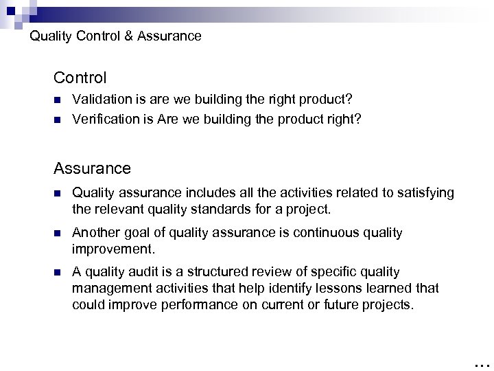 Quality Control & Assurance Control n n Validation is are we building the right