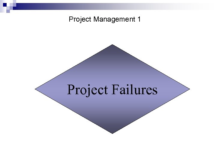 Project Management 1 Project Failures 