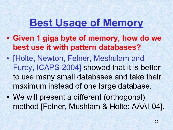 Best Usage of Memory • Given 1 giga byte of memory, how do we