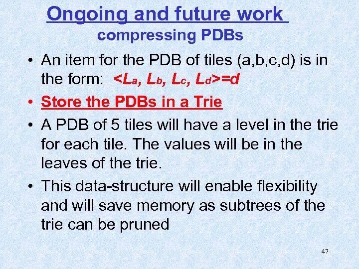 Ongoing and future work compressing PDBs • An item for the PDB of tiles