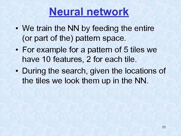 Neural network • We train the NN by feeding the entire (or part of