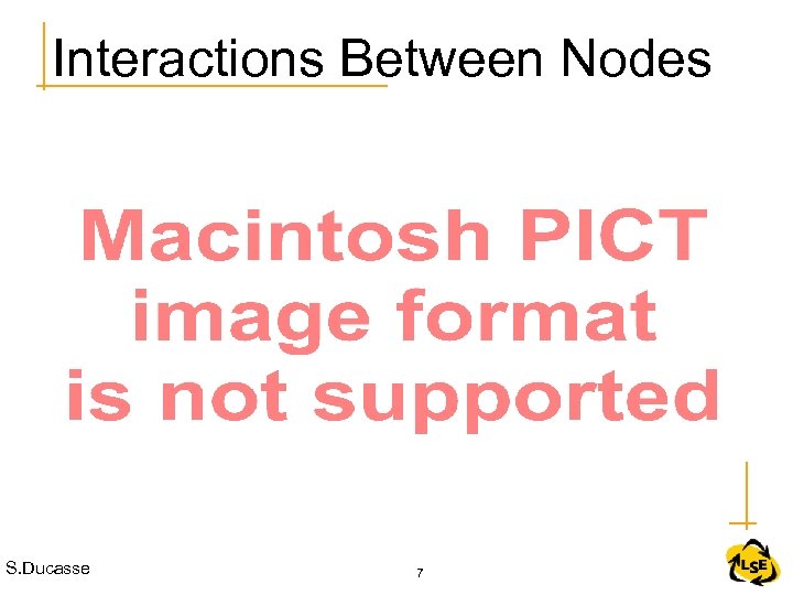 Interactions Between Nodes S. Ducasse 7 