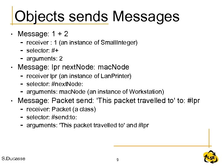 Objects sends Messages • Message: 1 + 2 • Message: lpr next. Node: mac.