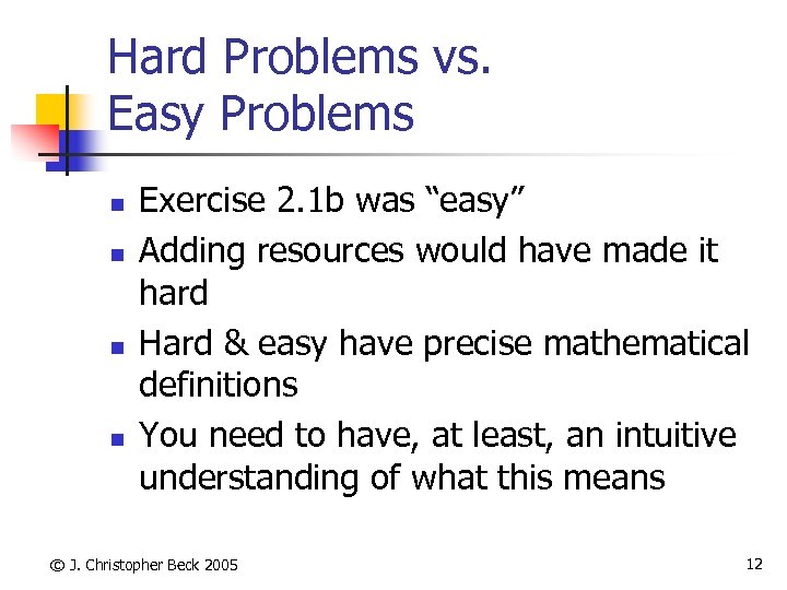 Hard Problems vs. Easy Problems n n Exercise 2. 1 b was “easy” Adding