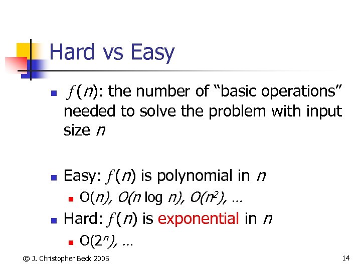 Hard vs Easy n n f (n): the number of “basic operations” needed to