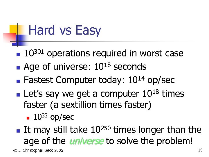 Hard vs Easy n n 10301 operations required in worst case Age of universe: