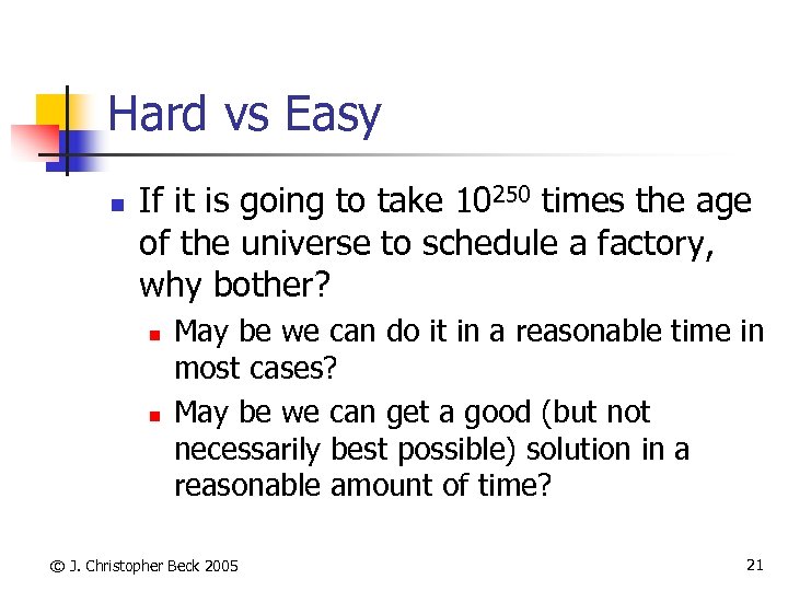 Hard vs Easy n If it is going to take 10250 times the age