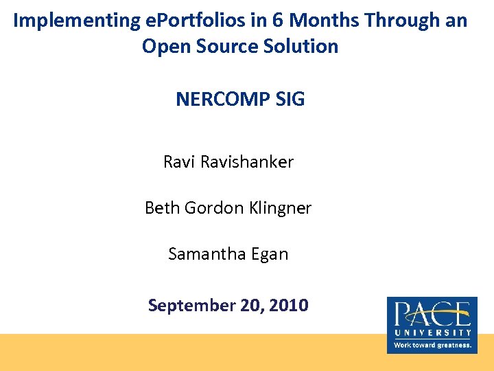 Implementing e. Portfolios in 6 Months Through an Open Source Solution NERCOMP SIG Ravishanker