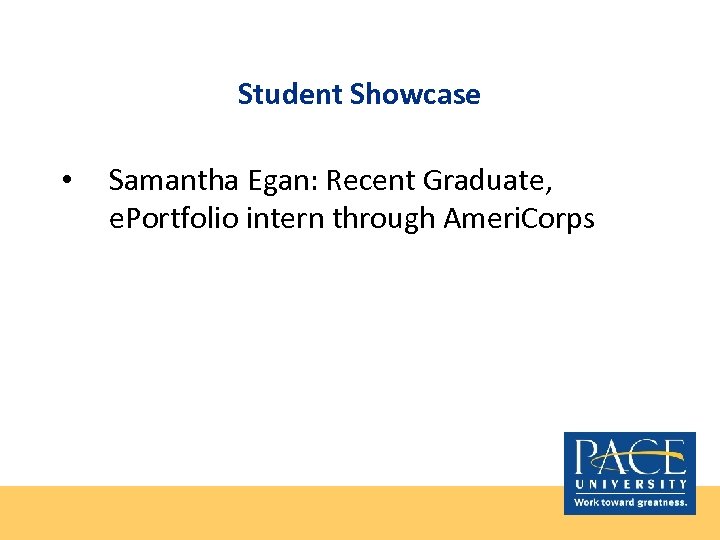 Student Showcase • Samantha Egan: Recent Graduate, e. Portfolio intern through Ameri. Corps 