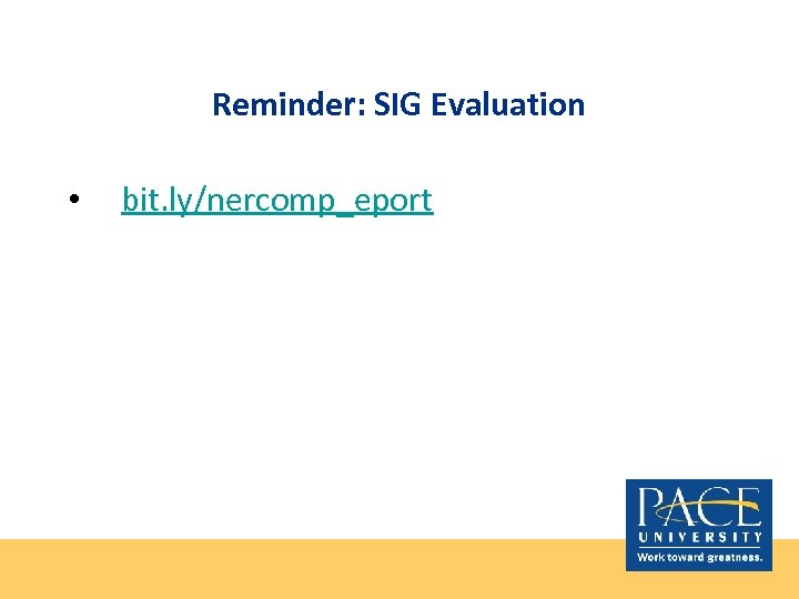 Reminder: SIG Evaluation • bit. ly/nercomp_eport 