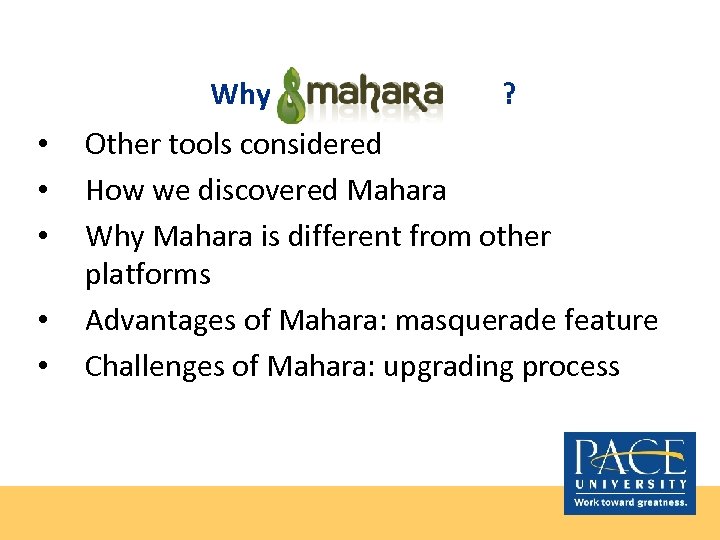 Why • • • ? Other tools considered How we discovered Mahara Why Mahara