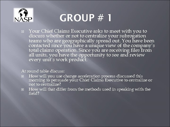 GROUP # 1 Your Chief Claims Executive asks to meet with you to discuss
