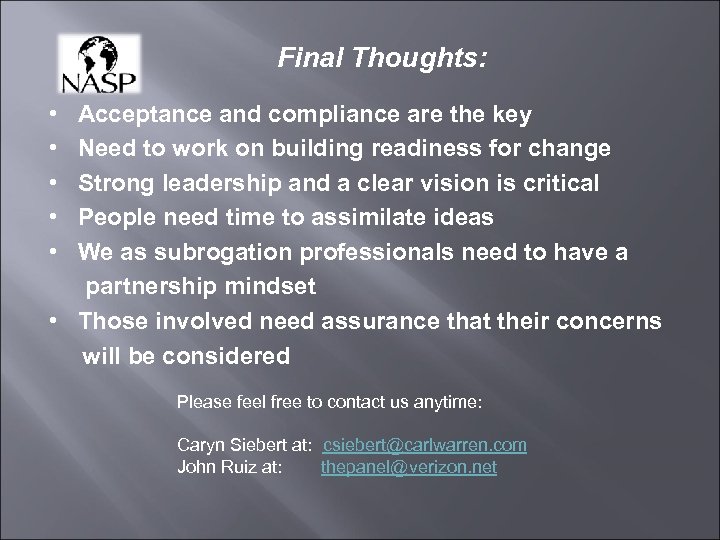 Final Thoughts: • • • Acceptance and compliance are the key Need to work