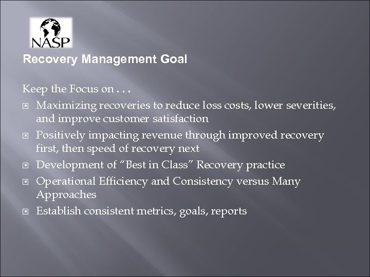 Recovery Management Goal Keep the Focus on. . . Maximizing recoveries to reduce loss