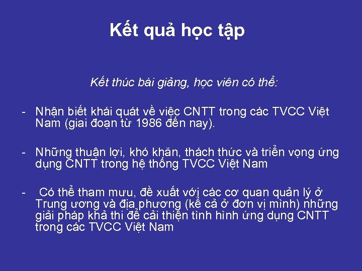  Kết quả học tập Kết thúc bài giảng, học viên có thể: -